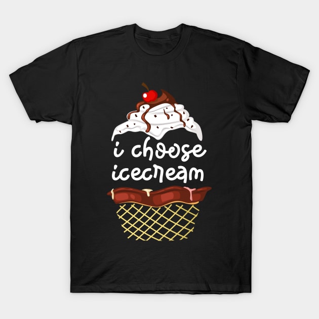 I CHOOSE ICE CREAM T-Shirt by HAIFAHARIS